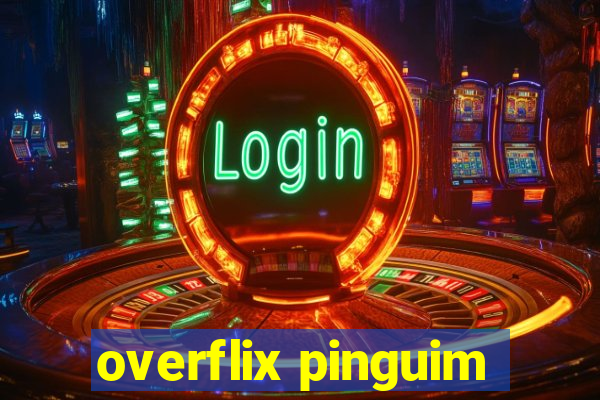 overflix pinguim